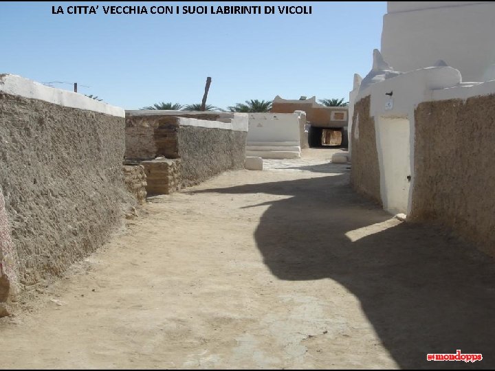 LA CITTA’ VECCHIA CON I SUOI LABIRINTI DI VICOLI 