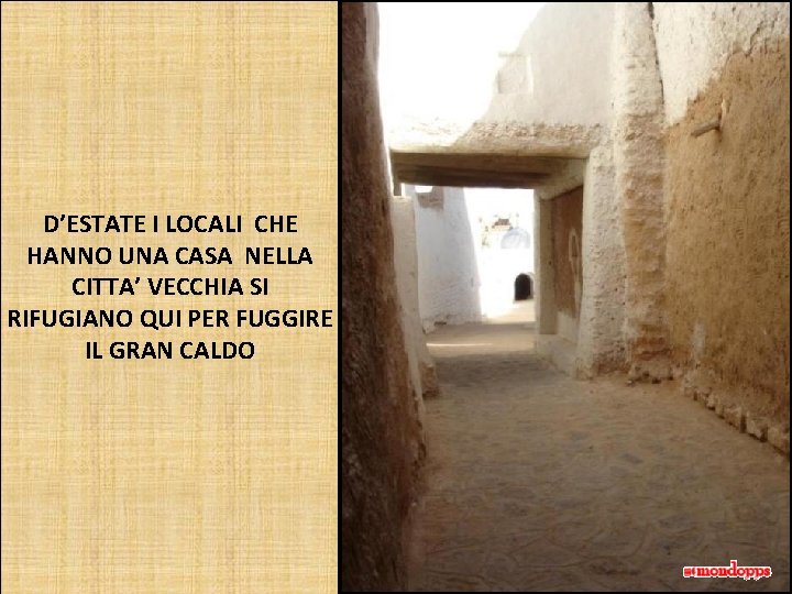 D’ESTATE I LOCALI CHE HANNO UNA CASA NELLA CITTA’ VECCHIA SI RIFUGIANO QUI PER