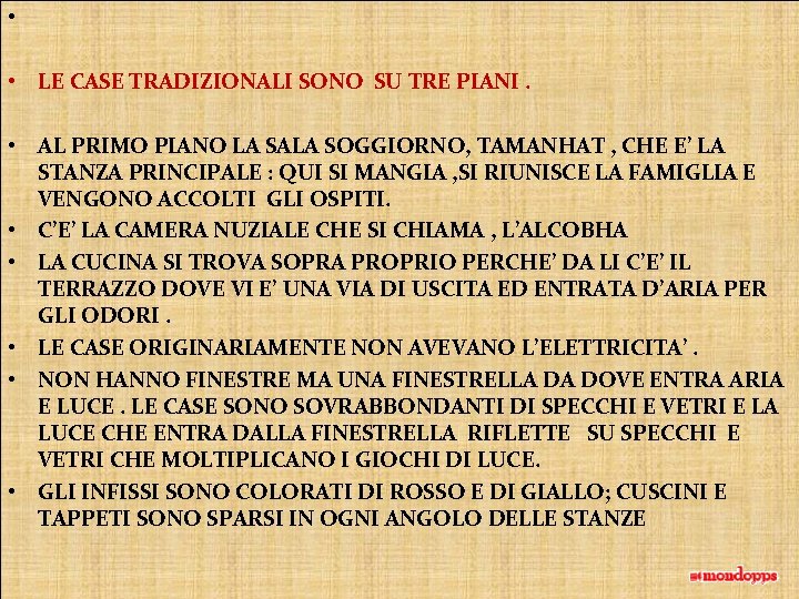  • • LE CASE TRADIZIONALI SONO SU TRE PIANI. • AL PRIMO PIANO