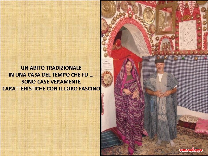 UN ABITO TRADIZIONALE IN UNA CASA DEL TEMPO CHE FU … SONO CASE VERAMENTE