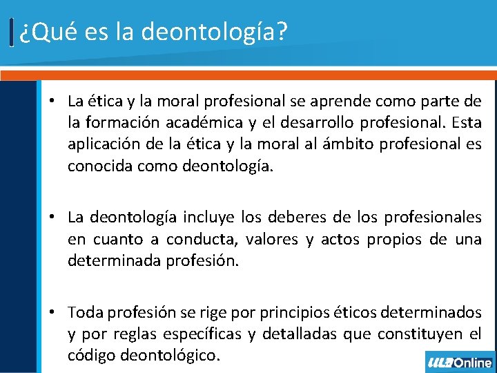 ¿Qué es la deontología? • La ética y la moral profesional se aprende como