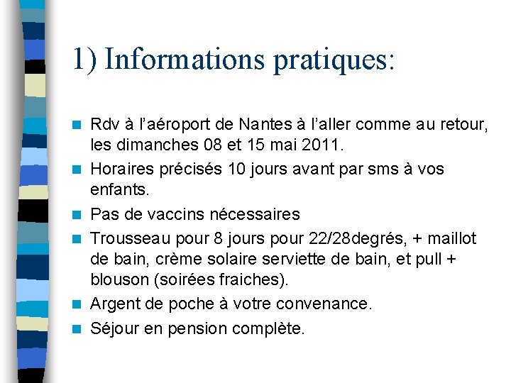 1) Informations pratiques: n n n Rdv à l’aéroport de Nantes à l’aller comme
