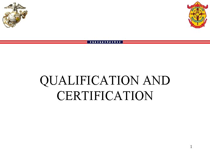 QUALIFICATION AND CERTIFICATION 1 