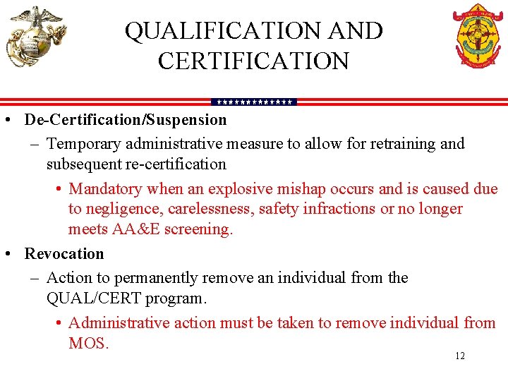 QUALIFICATION AND CERTIFICATION • De-Certification/Suspension – Temporary administrative measure to allow for retraining and
