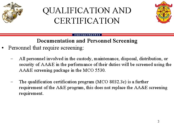 QUALIFICATION AND CERTIFICATION Documentation and Personnel Screening • Personnel that require screening: − All