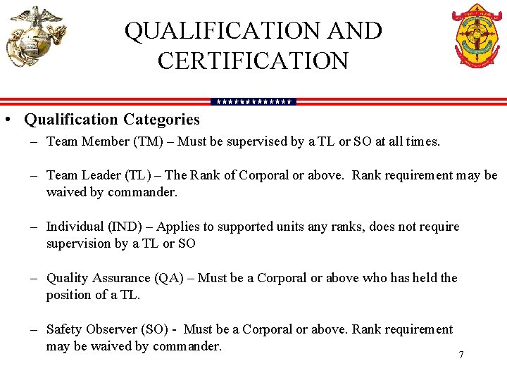 QUALIFICATION AND CERTIFICATION • Qualification Categories – Team Member (TM) – Must be supervised