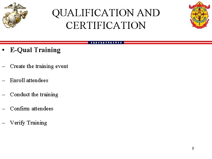 QUALIFICATION AND CERTIFICATION • E-Qual Training – Create the training event ‒ Enroll attendees