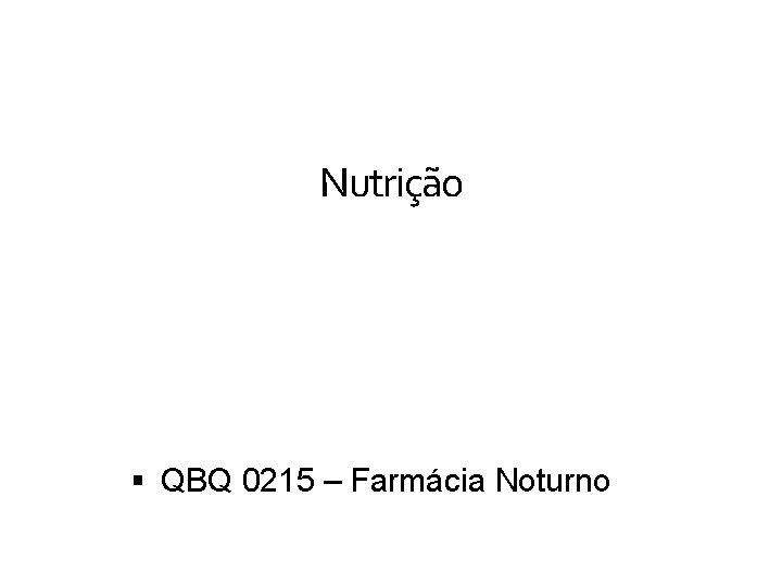 Nutrição QBQ 0215 – Farmácia Noturno 