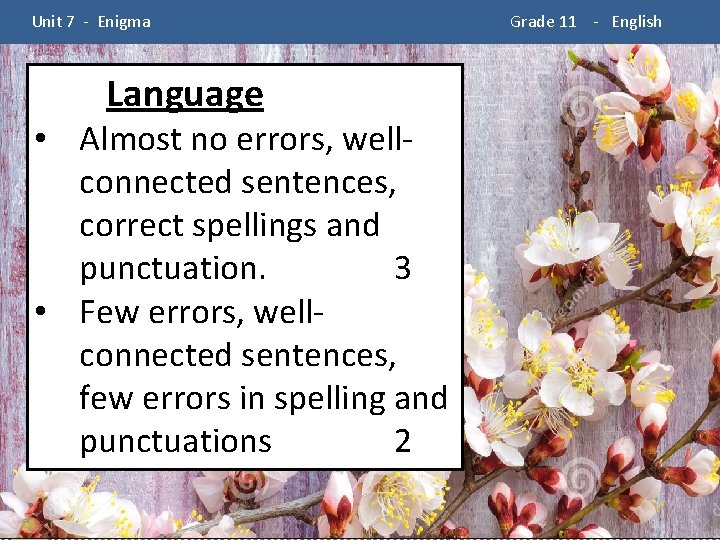  Unit 7 - Enigma Language • Almost no errors, wellconnected sentences, correct spellings