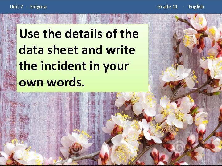  Unit 7 - Enigma Use the details of the data sheet and write