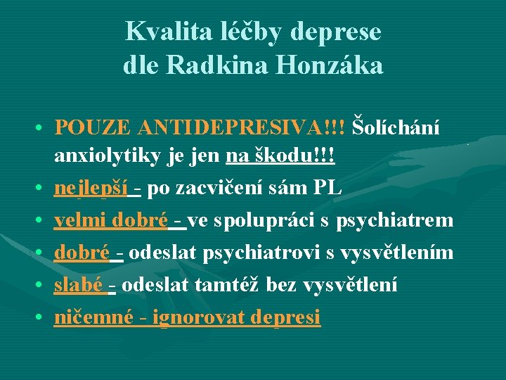 Kvalita léčby deprese dle Radkina Honzáka • POUZE ANTIDEPRESIVA!!! Šolíchání anxiolytiky je jen na