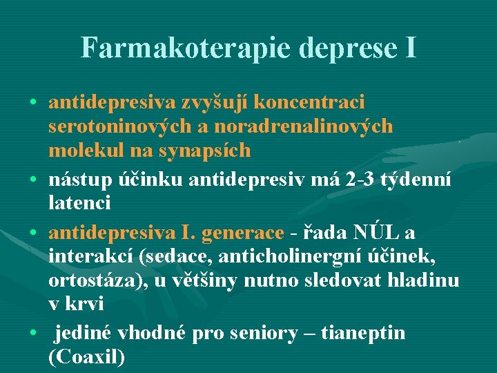 Farmakoterapie deprese I • antidepresiva zvyšují koncentraci serotoninových a noradrenalinových molekul na synapsích •