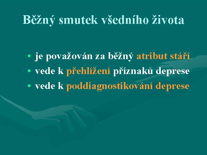 Běžný smutek všedního života • je považován za běžný atribut stáří • vede k