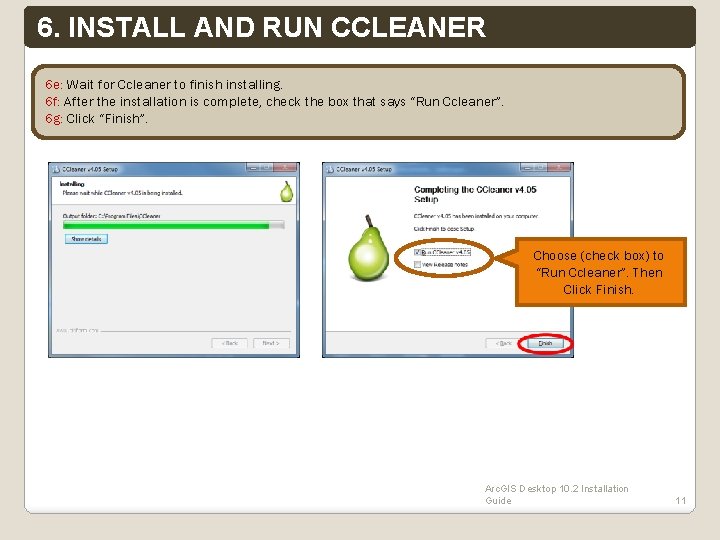 6. INSTALL AND RUN CCLEANER 6 e: Wait for Ccleaner to finish installing. 6