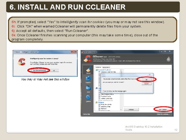 6. INSTALL AND RUN CCLEANER 6 h: If prompted, select “Yes” to Intelligently scan