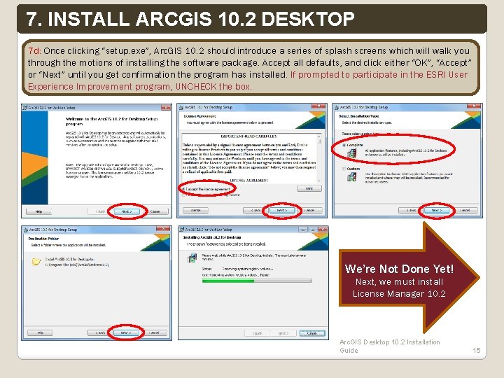 7. INSTALL ARCGIS 10. 2 DESKTOP 7 d: Once clicking “setup. exe”, Arc. GIS