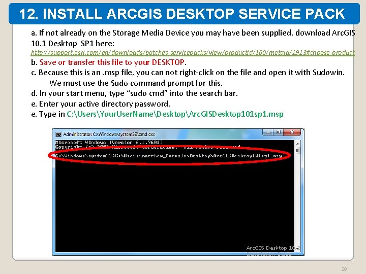 12. INSTALL ARCGIS DESKTOP SERVICE PACK 1 a. If not already on the Storage