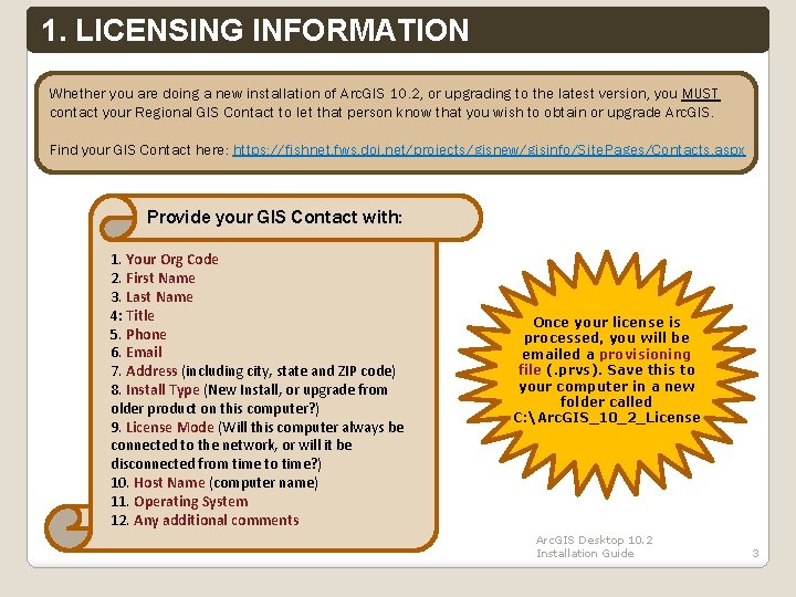 1. LICENSING INFORMATION Whether you are doing a new installation of Arc. GIS 10.