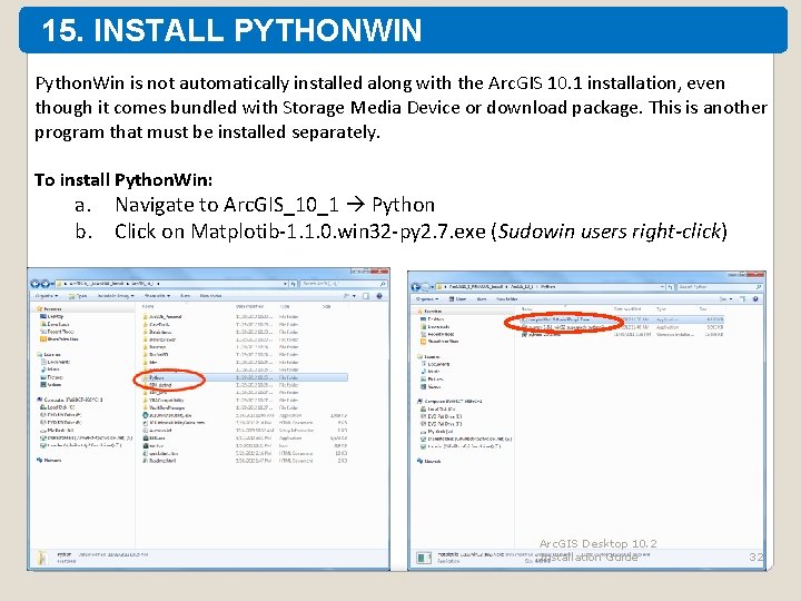 15. INSTALL PYTHONWIN Python. Win is not automatically installed along with the Arc. GIS