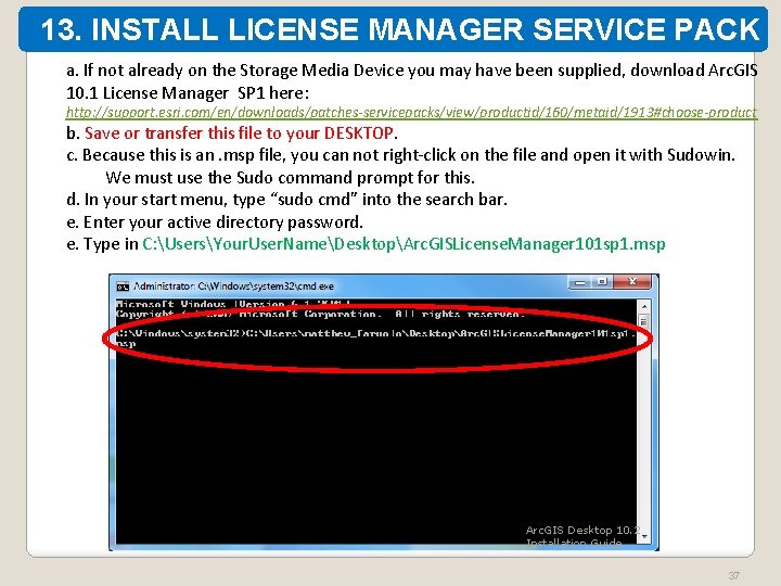 13. INSTALL LICENSE MANAGER SERVICE PACK 1 a. If not already on the Storage