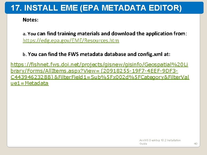 17. INSTALL EME (EPA METADATA EDITOR) Notes: a. You can find training materials and