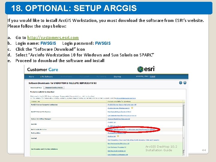 18. OPTIONAL: SETUP ARCGIS WORKSTATION If you would like to install Arc. GIS Workstation,