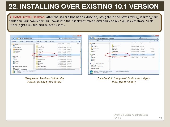 22. INSTALLING OVER EXISTING 10. 1 VERSION 4: Install Arc. GIS Desktop: After the.