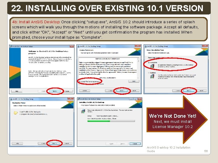 22. INSTALLING OVER EXISTING 10. 1 VERSION 4 b: Install Arc. GIS Desktop: Once