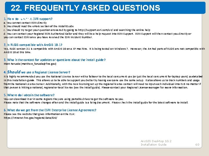 22. FREQUENTLY ASKED QUESTIONS 1. How do I contact ESRI support? (FAQ) a. You