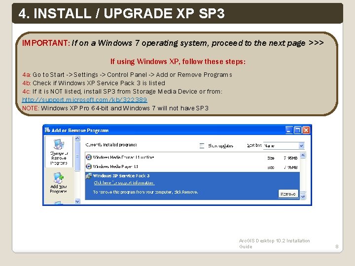 4. INSTALL / UPGRADE XP SP 3 IMPORTANT: If on a Windows 7 operating