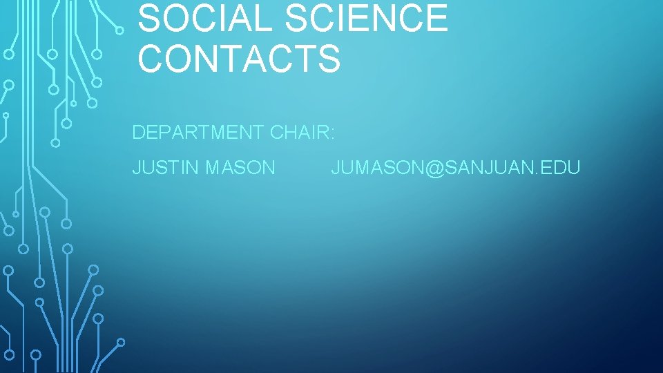 SOCIAL SCIENCE CONTACTS DEPARTMENT CHAIR: JUSTIN MASON JUMASON@SANJUAN. EDU 