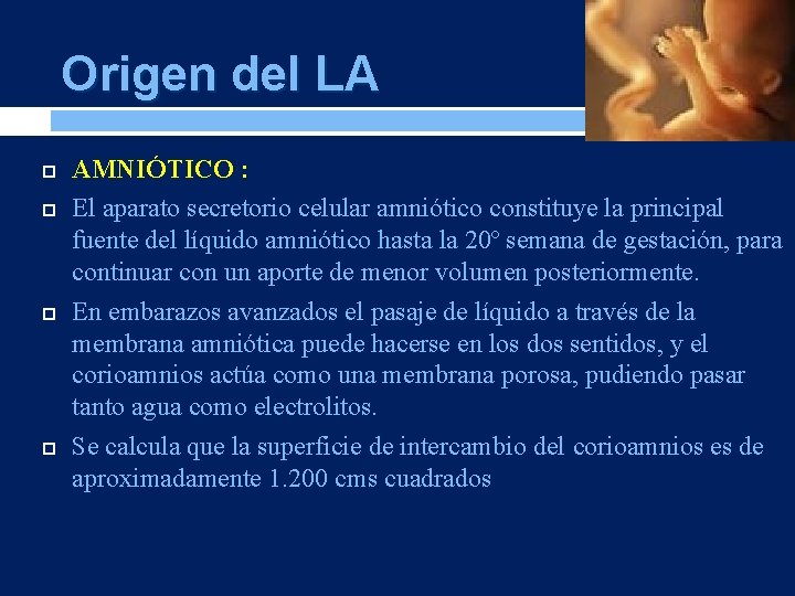 Origen del LA AMNIÓTICO : El aparato secretorio celular amniótico constituye la principal fuente