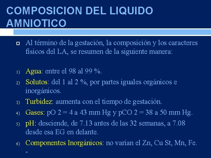 COMPOSICION DEL LIQUIDO AMNIOTICO 1) 2) 3) 4) 5) 6) Al término de la