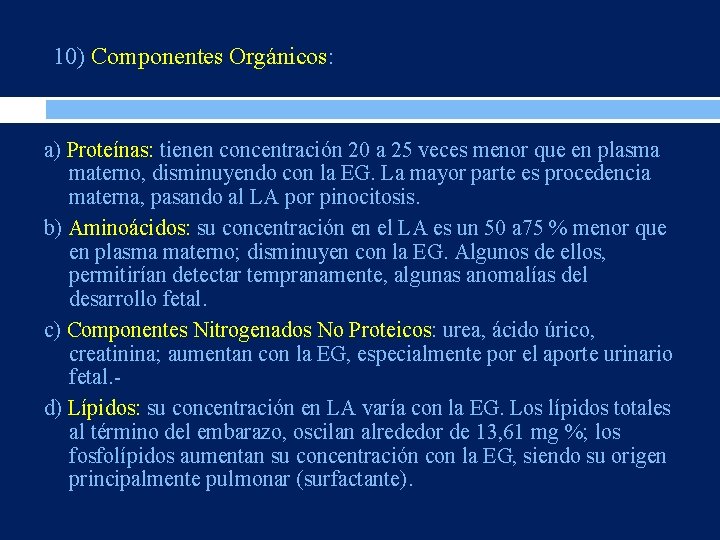 10) Componentes Orgánicos: a) Proteínas: tienen concentración 20 a 25 veces menor que en