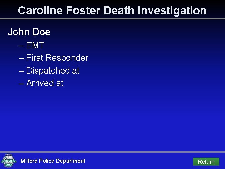 Caroline Foster Death Investigation John Doe – EMT – First Responder – Dispatched at