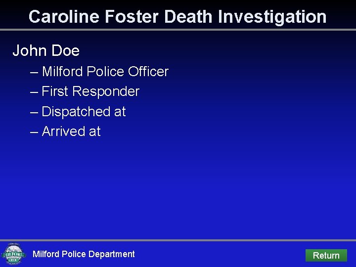 Caroline Foster Death Investigation John Doe – Milford Police Officer – First Responder –