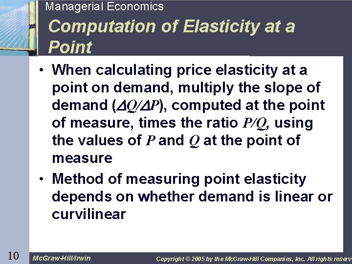 10 Managerial Economics Computation of Elasticity at a Point • When calculating price elasticity