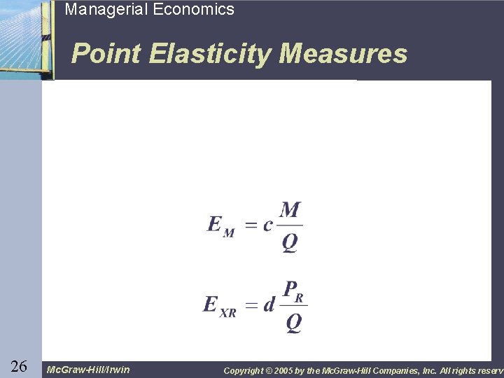 26 Managerial Economics Point Elasticity Measures 26 Mc. Graw-Hill/Irwin Copyright © 2005 by the