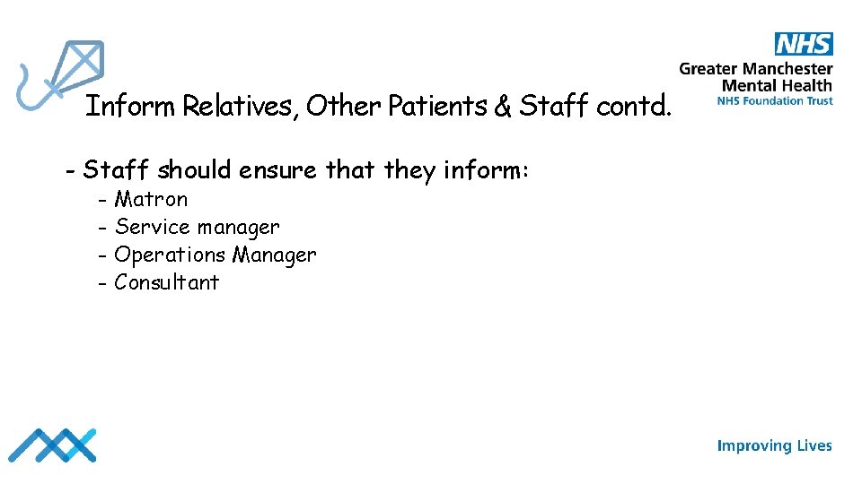 Inform Relatives, Other Patients & Staff contd. - Staff should ensure that they inform: