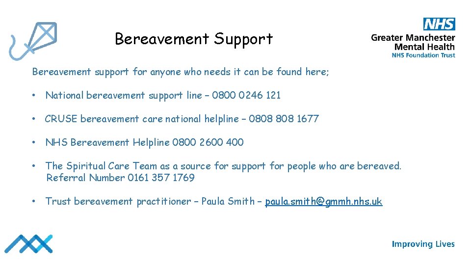 Bereavement Support Bereavement support for anyone who needs it can be found here; •