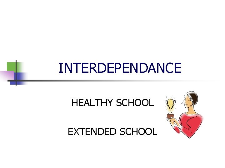 INTERDEPENDANCE HEALTHY SCHOOL EXTENDED SCHOOL 