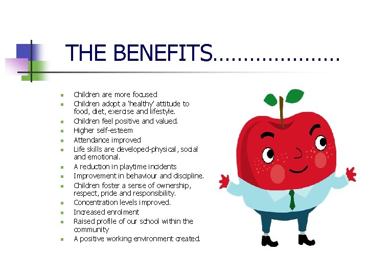 THE BENEFITS………………… n n n n Children are more focused Children adopt a ‘healthy’