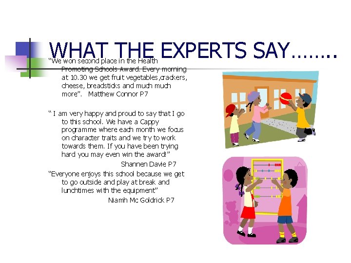 WHAT THE EXPERTS SAY……. . “We won second place in the Health Promoting Schools