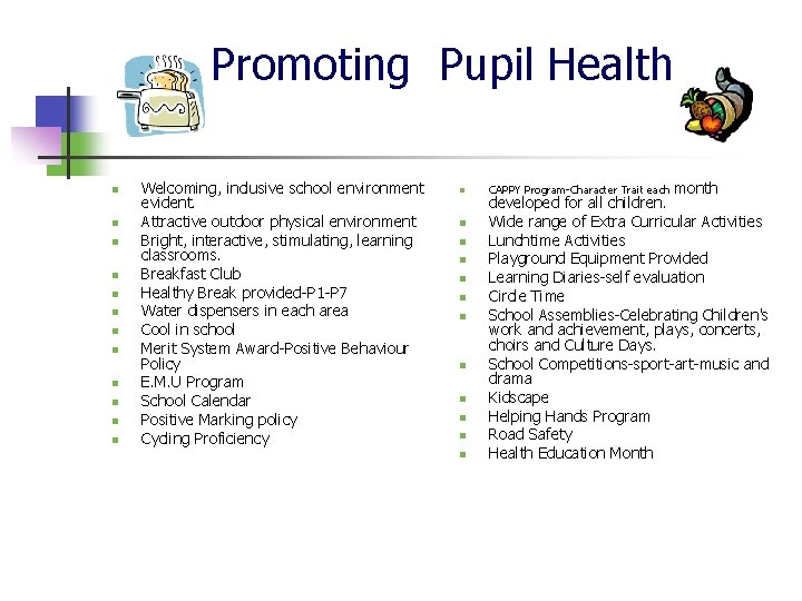 Promoting Pupil Health n n n Welcoming, inclusive school environment evident. Attractive outdoor physical