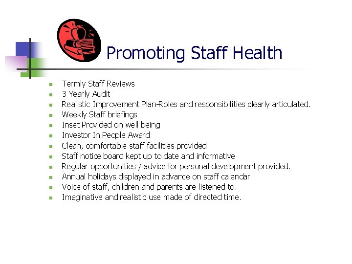 Promoting Staff Health n n n Termly Staff Reviews 3 Yearly Audit Realistic Improvement