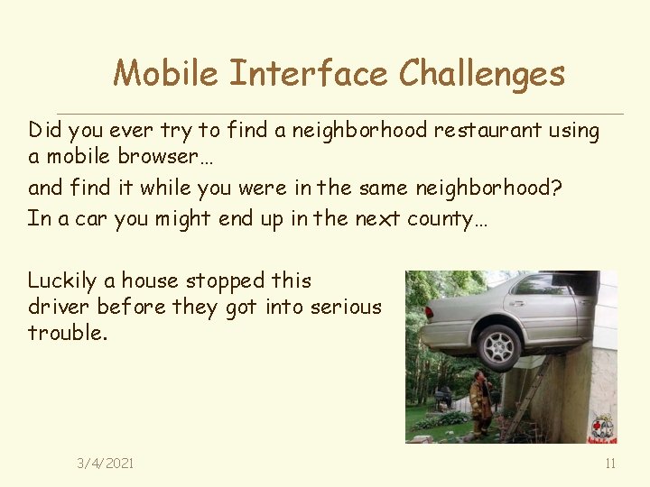 Mobile Interface Challenges Did you ever try to find a neighborhood restaurant using a