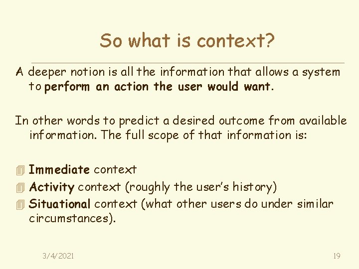 So what is context? A deeper notion is all the information that allows a