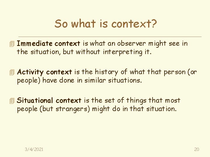 So what is context? 4 Immediate context is what an observer might see in