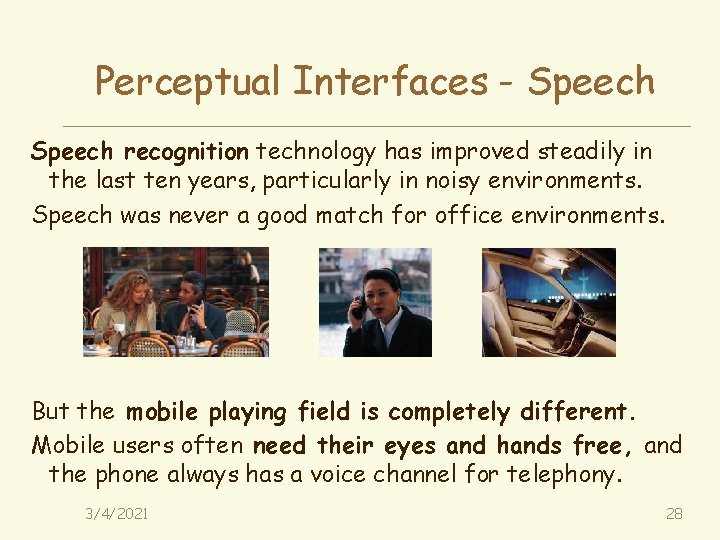 Perceptual Interfaces - Speech recognition technology has improved steadily in the last ten years,