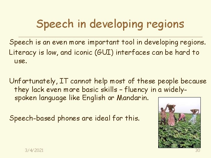 Speech in developing regions Speech is an even more important tool in developing regions.
